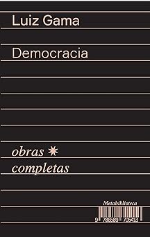 Democracia (Obras completas de Luiz Gama) Luiz Gama